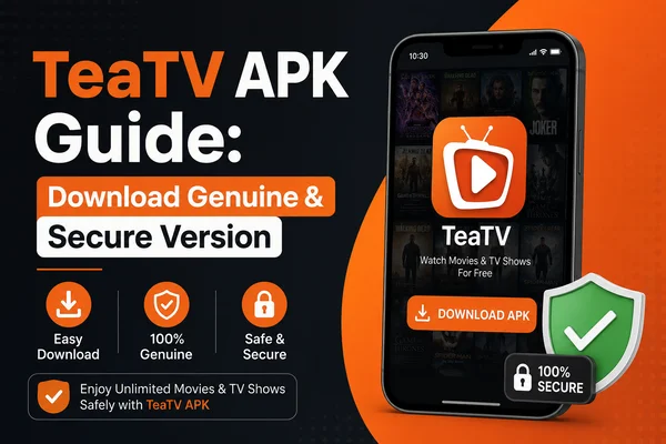 TeaTV APK Guide: Download Genuine & Secure Version